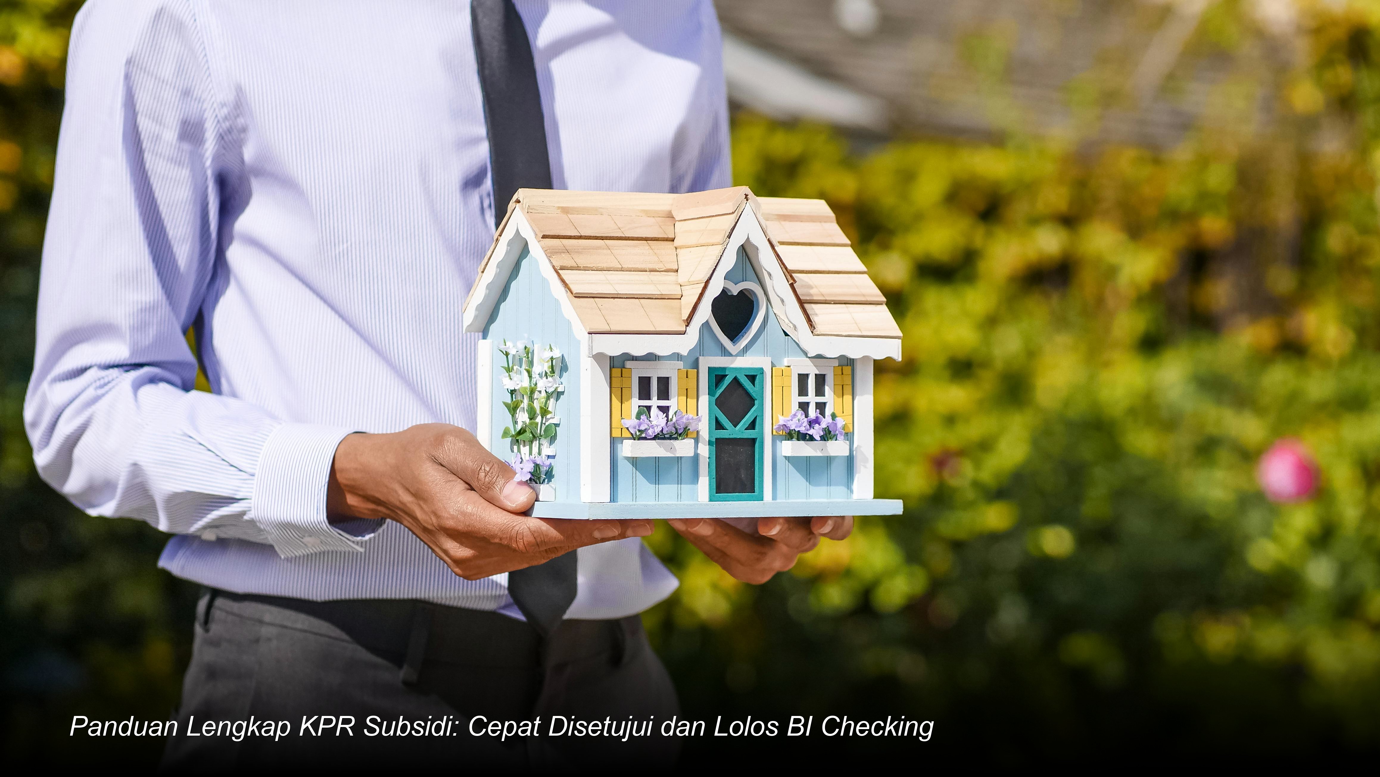 Menguak Rahasia Persetujuan KPR Subsidi: Strategi Lolos Verifikasi Bank dan BI Checking