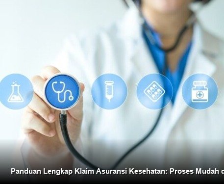 Panduan Lengkap Klaim Asuransi Kesehatan: Proses Mudah dan Cepat