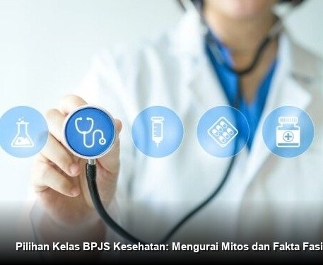 Pilihan Kelas BPJS Kesehatan: Mengurai Mitos dan Fakta Fasilitas