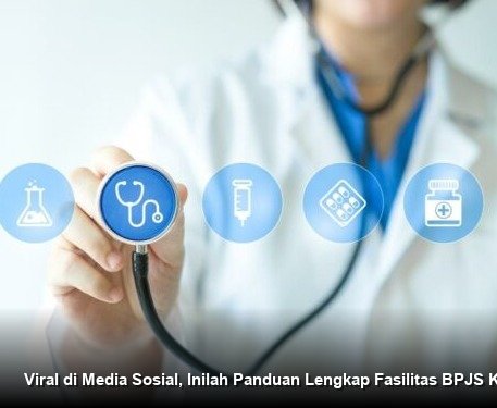 Viral di Media Sosial, Inilah Panduan Lengkap Fasilitas BPJS Kesehatan