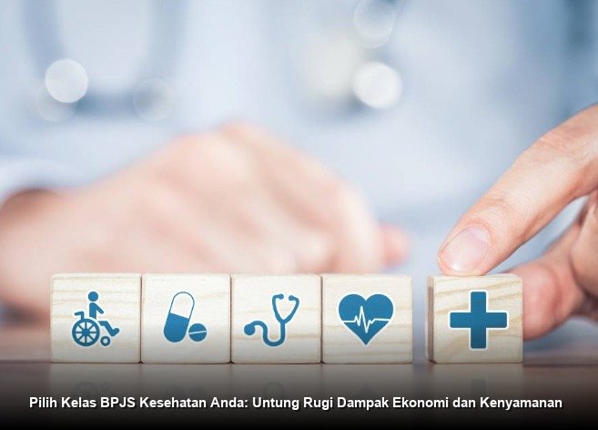 Pilih Kelas BPJS Kesehatan Anda: Untung Rugi Dampak Ekonomi dan Kenyamanan
