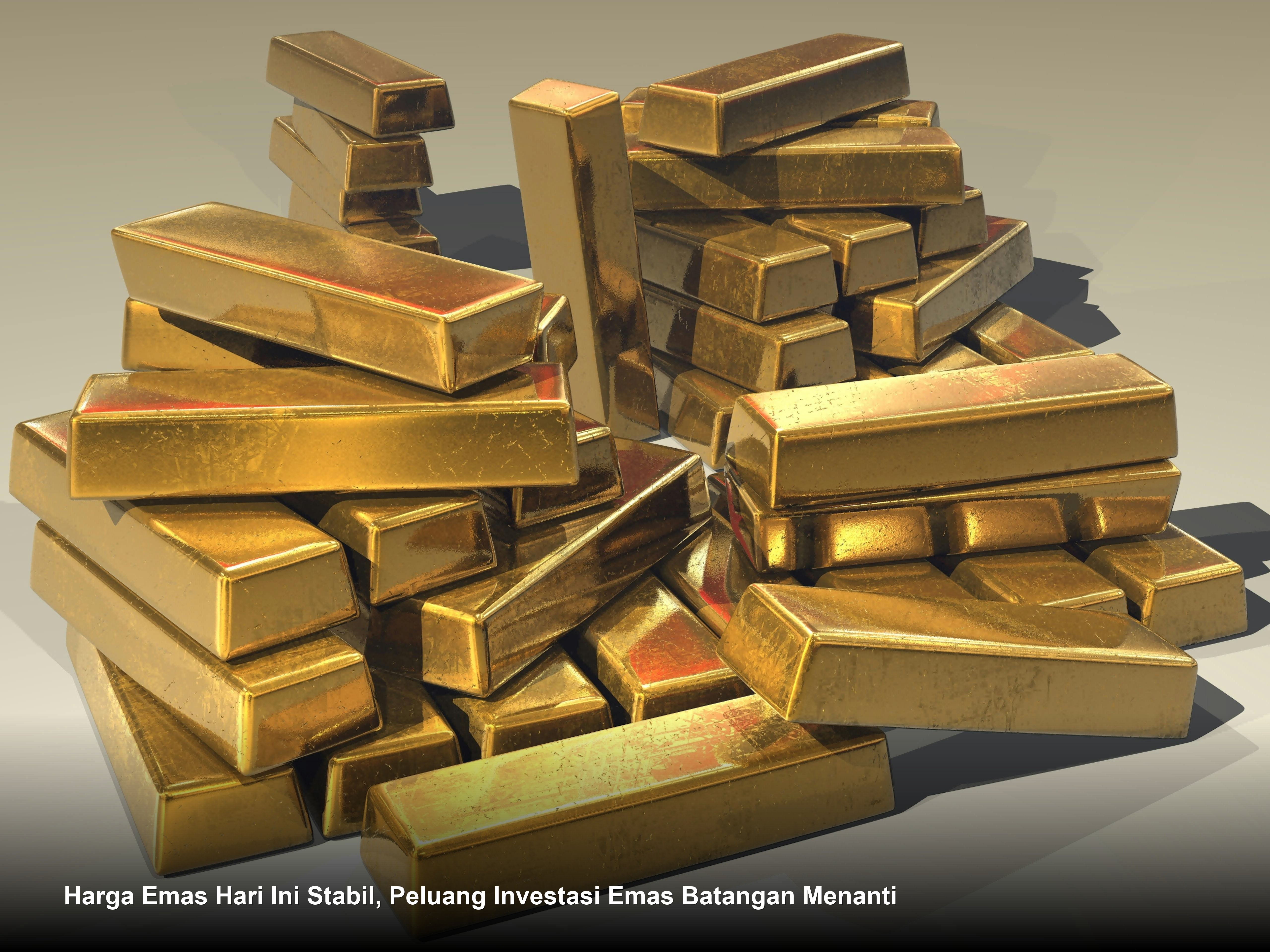 Harga Emas Hari Ini Stabil, Peluang Investasi Emas Batangan Menanti