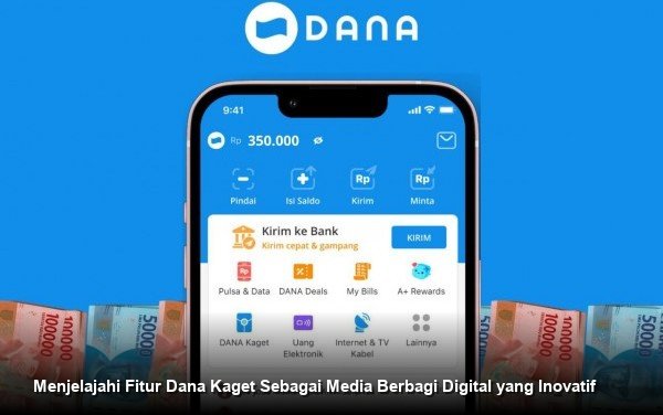 Menjelajahi Fitur Dana Kaget Sebagai Media Berbagi Digital yang Inovatif