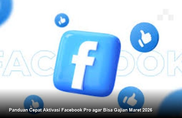 Panduan Cepat Aktivasi Facebook Pro agar Bisa Gajian Maret 2026