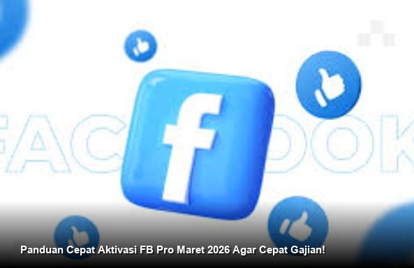 Panduan Cepat Aktivasi FB Pro Maret 2026 Agar Cepat Gajian!