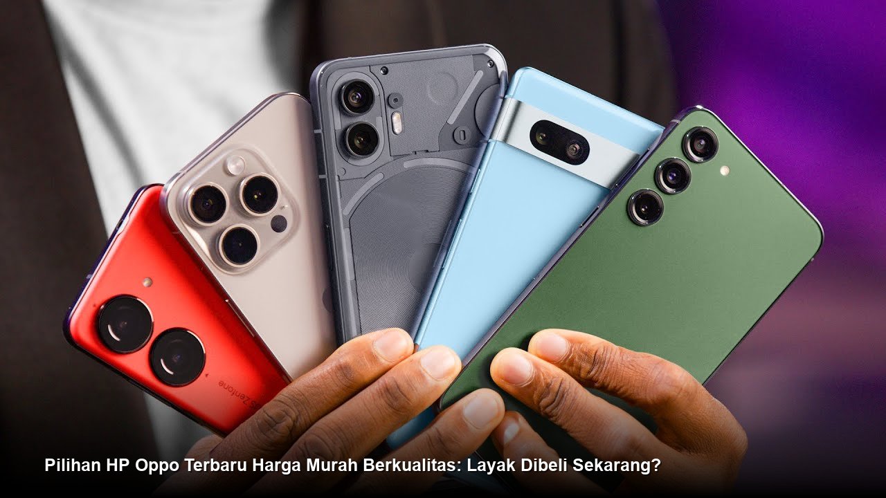 Pilihan HP Oppo Terbaru Harga Murah Berkualitas: Layak Dibeli Sekarang?