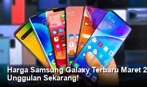 Harga Samsung Galaxy Terbaru Maret 2026: Cek Spesifikasi Lengkap dan Fitur Unggulan Sekarang!