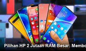 Pilihan HP 2 Jutaan RAM Besar: Membongkar Mitos Performa Harga Terjangkau