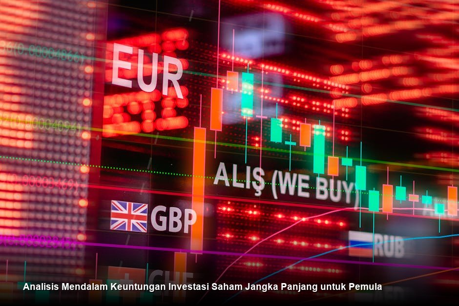 Analisis Mendalam Keuntungan Investasi Saham Jangka Panjang untuk Pemula