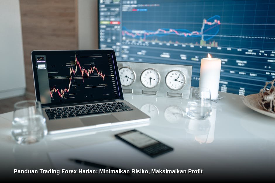 Panduan Trading Forex Harian: Minimalkan Risiko, Maksimalkan Profit